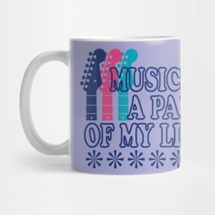 MUSIC IS A PART OF MY LIFE SHIRT Mug